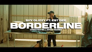 Shy Glizzy - Borderline (feat. EST Gee) [Official Video]