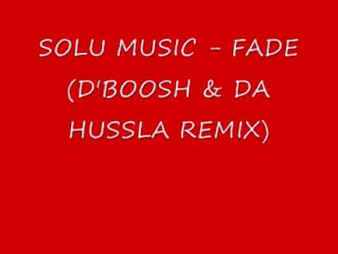 SOLU MUSIC - FADE (D'BOOSH VS DA HUSSLA REMIX)