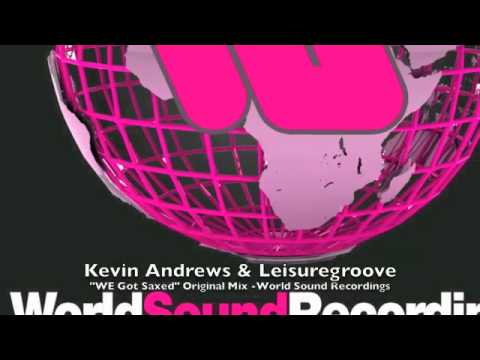 Kevin Andrews & Leisuregroove "We Got Saxed" (Original Mix) World Sound Recordings