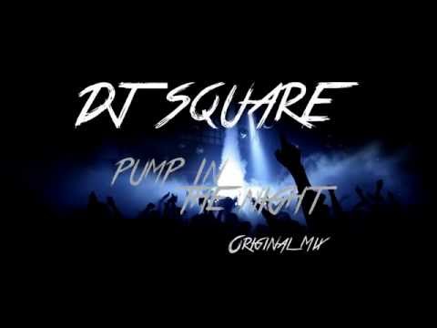 DJ Square - Pump In The Night