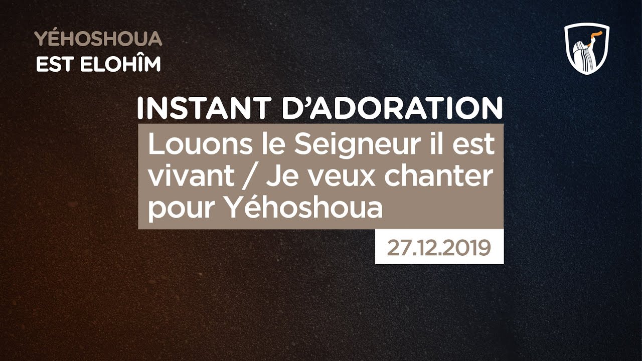 Thumbnail of video: Louons le Seigneur il est vivant / Je veux chanter pour Yéhoshoua