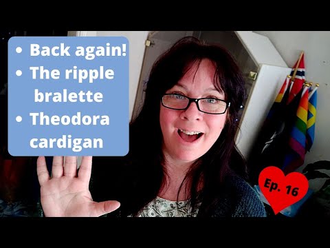 AniLove's knitting podcast Ep. 16 - 2020 | The ripple bralette | Theodora cardigan