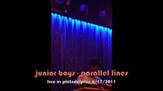 Junior Boys - Parallel Lines live. philadelphia 6/17/2011 (audio only)