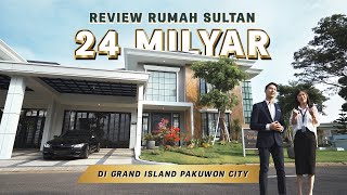 Review Rumah Sultan 24 Milyar di Grand Island Paku