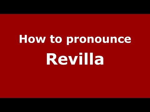 How to pronounce Revilla