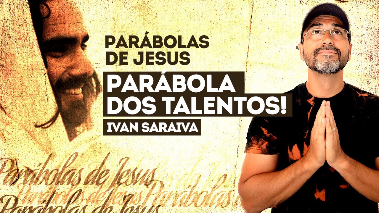 PARÁBOLA DOS TALENTOS / PARÁBOLAS DE JESUS / IVAN SARAIVA /BOA NOITE JESUS