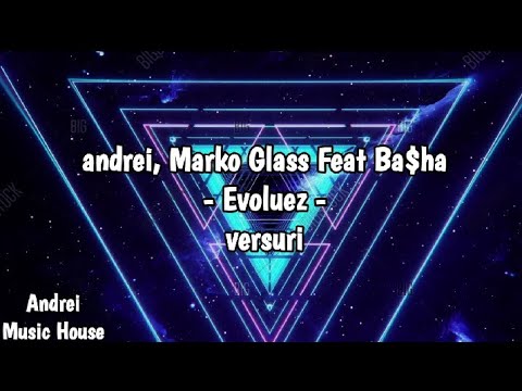 andrei, Marko Glass Feat Ba$ha - Evoluez (versuri)