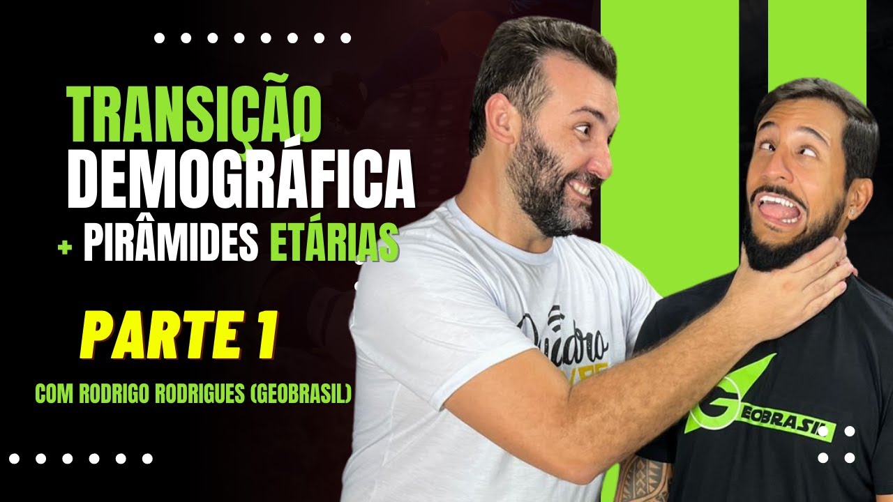 PARTE (1/2) - TRANSIÇÃO DEMOGRÁFICA + PIRÂMIDES ETÁRIAS (COM RODRIGO RODRIGUES DO GEOBRASIL)