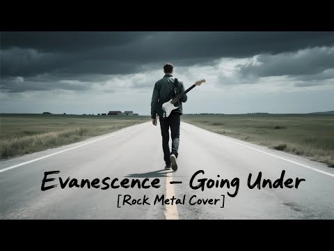 Evanescence – Going Under [Rock Metal Cover] by @metaluniverse1