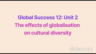 Global Success 12: Unit 2 - The effects of globalisation on cultural diversity