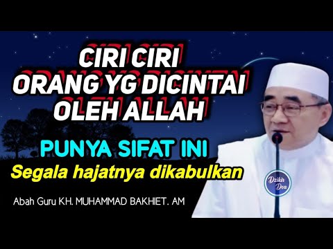 Ciri-Ciri Orang Yang Dicintai Oleh Allah - KH Muhammad Bakhiet