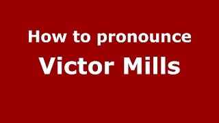 How to pronounce Victor Mills
