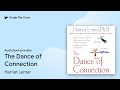 The Dance of Connection: How to talk to someone… by Harriet Lerner · Audiobook preview