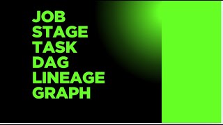 JOB STAGE TASK DRIVER EXECUTER DAG LINEAGE GRAPH