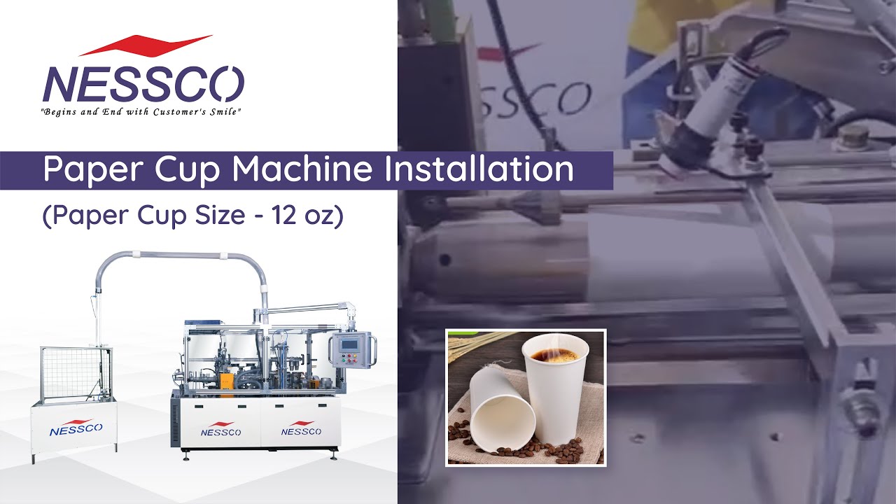 Paper Cup Machine Installation (Paper Cups - 12 oz) | Nessco India