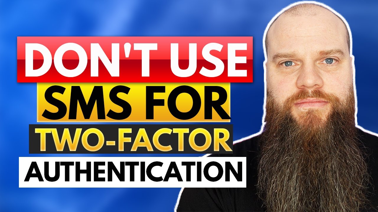 Why You SHOULD NOT Use SMS for Two-Factor Authentication