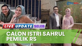 Sosok Calon Istri Baru Sahrul Gunawan, Dine Mutiara Seorang CEO Rumah Sakit Sekaligus Politikus