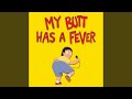 My Butt Has a Fever (From "The Bob's Burgers Movie")