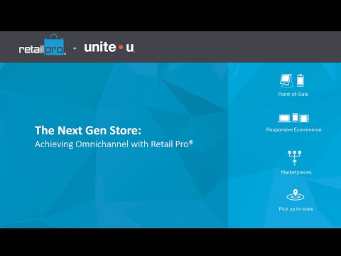 The Next Gen Store:  Achieving Omnichannel with Retail Pro®