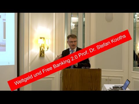 "Weltgeld und Free Banking 2.0" Prof. Dr. Stefan Kooths