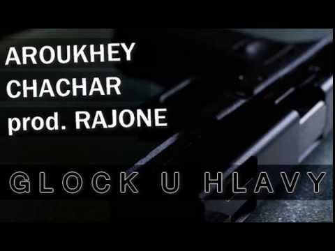 ArouKhey ft. Chachar - Glock u hlavy prod. RajOne