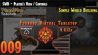 Foundry VTT V12 (SWB) From the Ground Up ~ E009 ~ Player's View / Controls