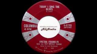 Aretha Franklin - Today I Sing The Blues / Love Is The Only Thing - 7″ Canada - 1960