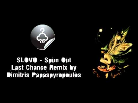 SLOVO - Spun Out (Last Chance Remix by Dimitris Papaspyropoulos)