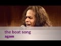 The Boat Song Agam Music Mojo Kappa TV