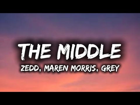 Zedd, Maren Morris, Grey - The Middle (Lyrics)