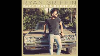 Ryan Griffin - Back Seats & Burnt CDs (Official Audio)