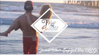 James Arthur: Say You Won&#39;t Let Go [Remix &amp; Bassboosted]
