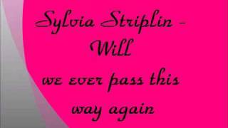 Sylvia Striplin - Will we ever pass this way again