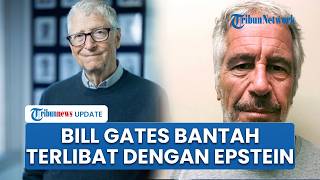 Pengakuan Bill Gates soal Namanya Tercatut Dokumen Kejahatan Jeffrey Epstein, Bantah Semua Tuduhan