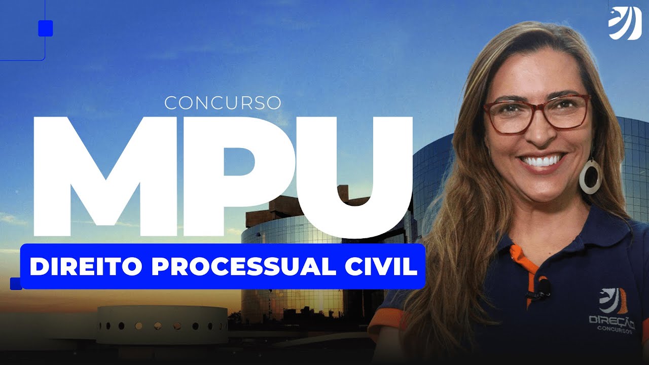 CONCURSO MPU: DIREITO PROCESSUAL CIVIL (Patrícia Dreyer)