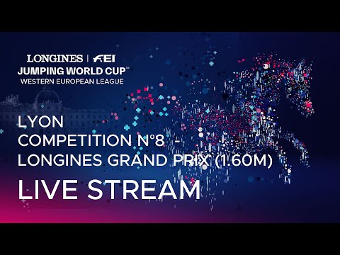 RE-LIVE | Competition N°8  - LONGINES GRAND PRIX (1.60m) Lyon 2025