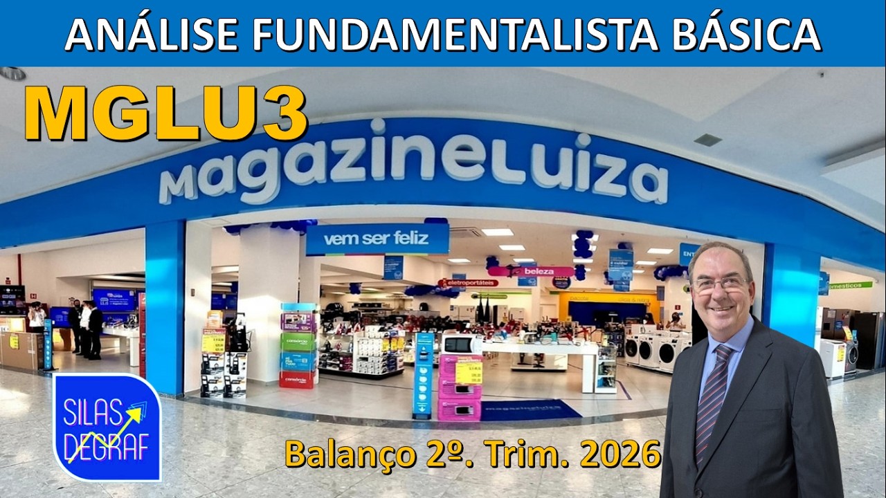 MGLU3 - MAGAZINE LUIZA S/A -MAGALU. ANÁLISE FUNDAMENTALISTA BÁSICA. PROF. SILAS DEGRAF. 2o. TRI 2026