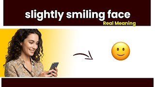 The "Slightly Smiling Face" emoji (🙂) Meaning