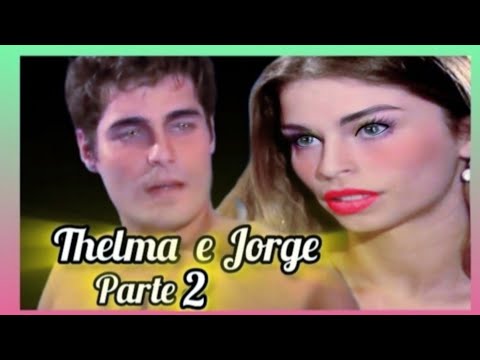 História de thelma e jorge - Parte 2