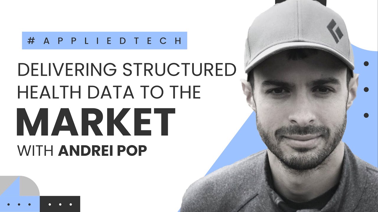 Delivering Structured Health Data to the Market | Andrei Pop from ...