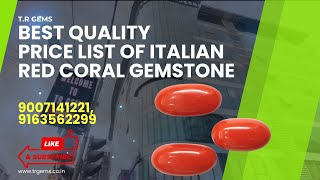price list of Italian red coral gems stone .....9007141221/ 9163562299