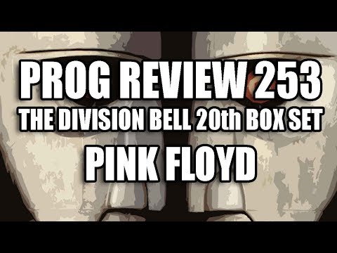 Prog Review 253 - The Division Bell 20th Anniversary Box Se - Pink Floyd