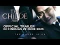 THE CHILDE (Official Trailer) | In Cinemas 29 JUNE
