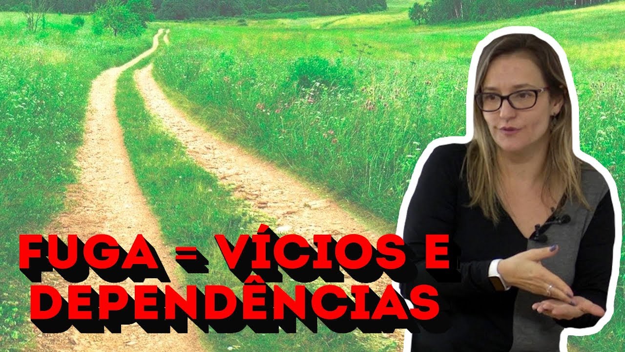 FUGA = VÍCIOS E DEPENDÊNCIAS