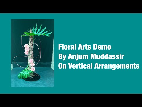 Floral Arts Demo By Anjum Muddassir on Vertical Arrangements