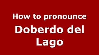 How to pronounce Doberdo Del Lago