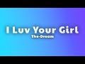 The-Dream - I Luv Your Girl (Lyrics)