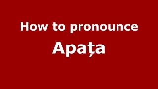 How to pronounce Apața