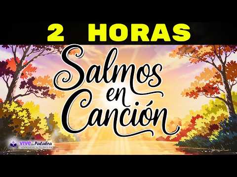 🙏 33 Salmos cantados — 2 HORAS de musica cristiana | SALMOS PODEROSOS • Salmos en Canción
