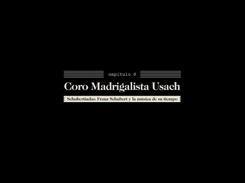 T1#08 Conciertos Usach: Coro Madrigalista Usach - Schubertiadas: Schubert y la música de su tiempo